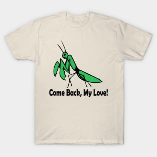 Praying Mantis - Come Back, My Love! T-Shirt